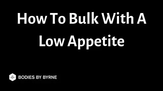 How to Bulk With a Low Appetite