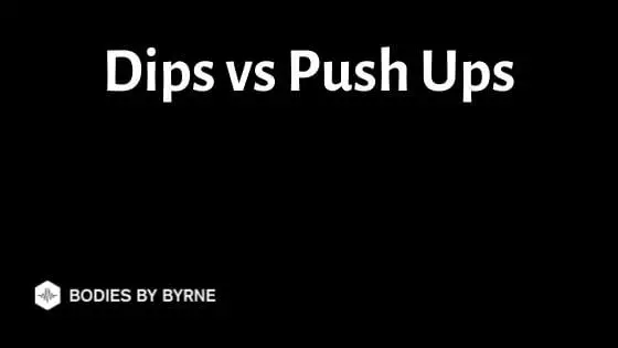 Dips vs Push Ups