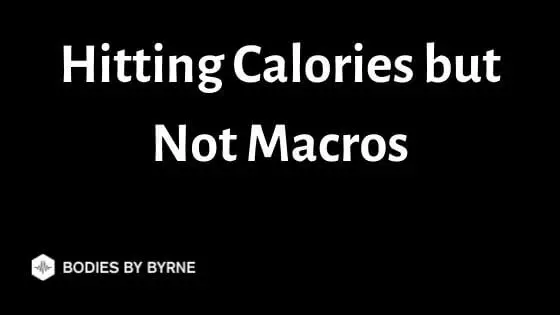 Hitting Calories but Not Macros