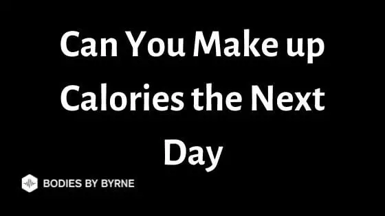 Can You Make up Calories Next Day