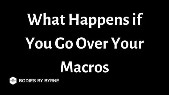 What Happens if You Go Over Your Macros