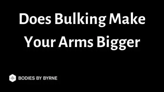 Does Bulking Make Your Arms Bigger
