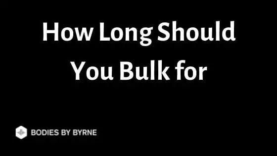 How Long Should You Bulk for