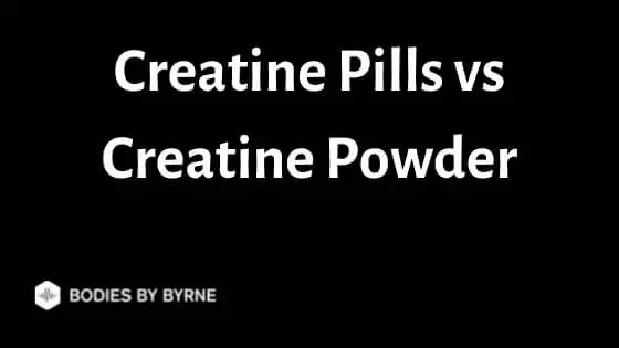 Creatine Pills vs Creatine Powder