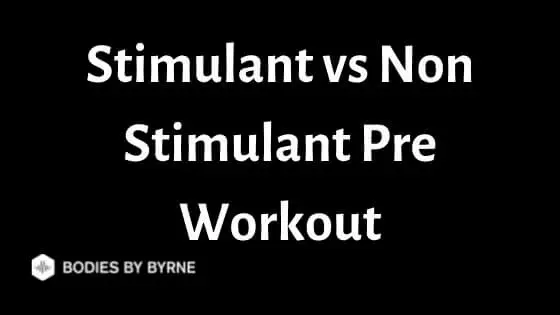 Stimulant vs Non Stimulant Pre-Workout