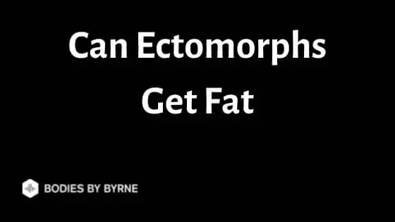 Can Ectomorphs Get Fat