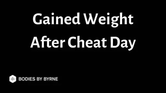 Gained Weight After Cheat Day