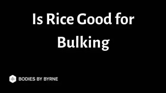 Is Rice Good for Bulking