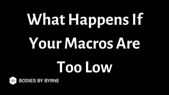 What Happens If Your Macros Are Too Low