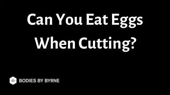 Can You Eat Eggs When Cutting