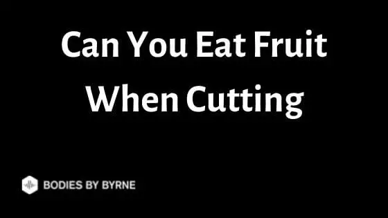 Can You Eat Fruit When Cutting