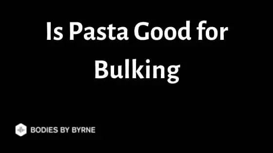 Is Pasta Good for Bulking