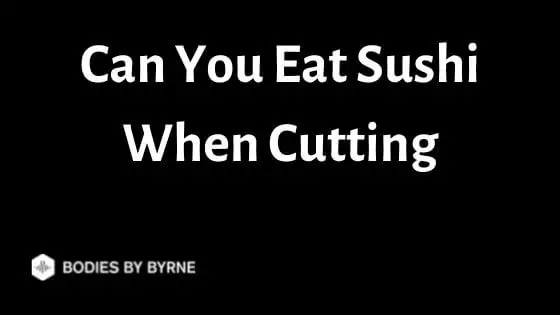 Can You Eat Sushi When Cutting
