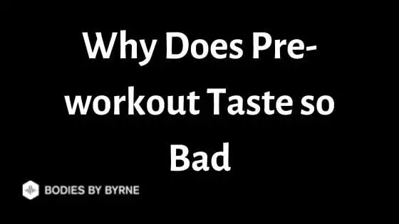 Why Does Pre-workout Taste so Bad