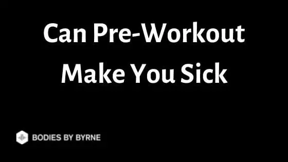 Can Pre-Workout Make You Sick