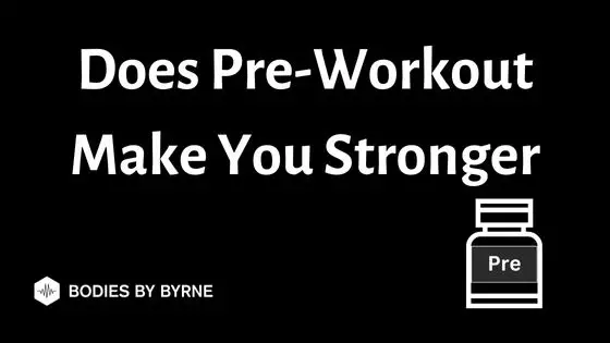 Does Pre-Workout Make You Stronger