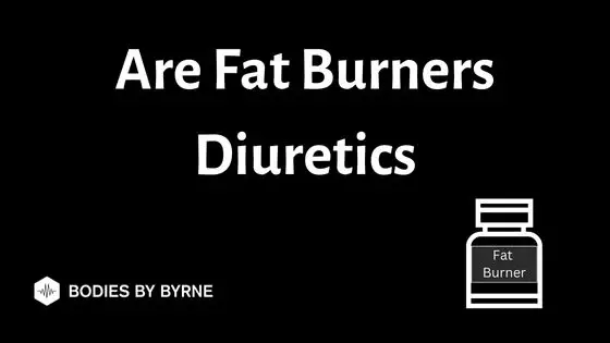 Are Fat Burners Diuretics
