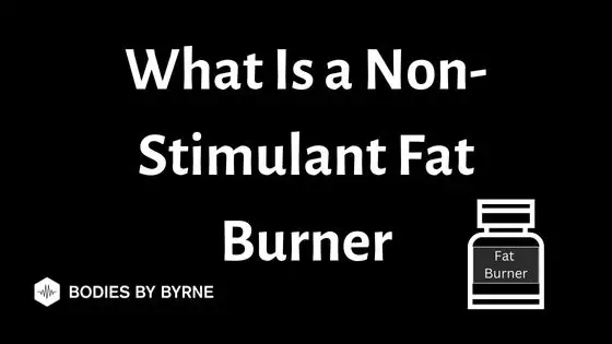 What Is a Non-Stimulant Fat Burner