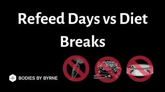 Refeed Days vs Diet Breaks